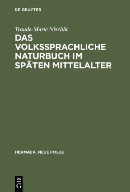 Das volkssprachliche Naturbuch im späten Mittelalter by Traude-Marie Nischik