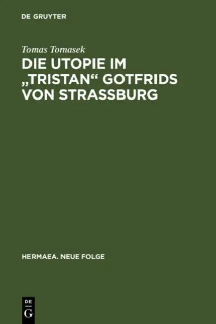 Die Utopie im "Tristan" Gotfrids von Straßburg by Tomas Tomasek