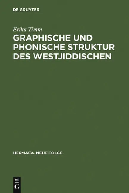 Graphische und phonische Struktur des Westjiddischen by Erika Timm