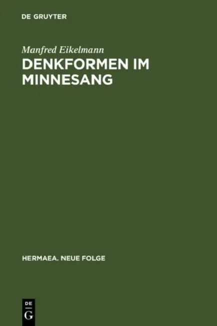 Denkformen im Minnesang by Manfred Eikelmann