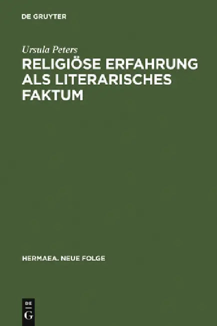 Religiöse Erfahrung als literarisches Faktum by Ursula Peters