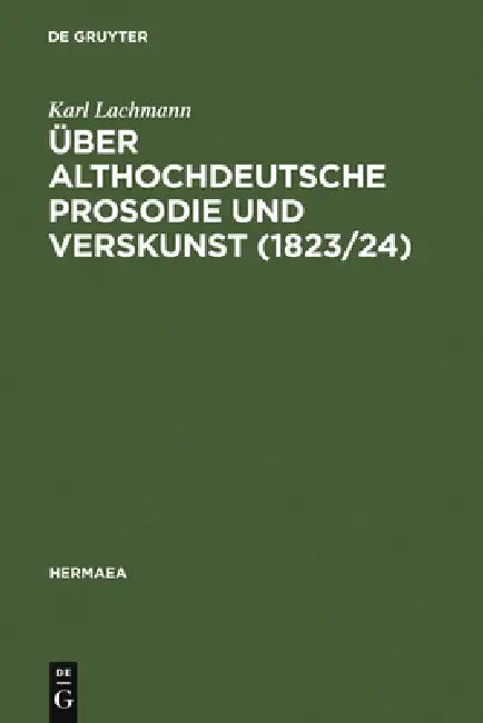 Über althochdeutsche Prosodie und Verskunst (1823/24) by Karl Lachmann, Ursula Hennig
