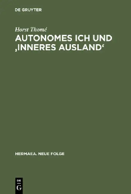 Autonomes Ich Und 'Inneres Ausland': Studien Über Realismus, Tiefenpsychologie Und Psychiatrie in Deutschen Erzähltexten 1848-1914 by Horst Thomé