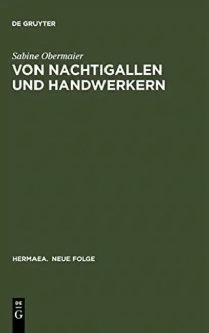 Von Nachtigallen Und Handwerkern: 'Dichtung Über Dichtung' in Minnesang Und Sangspruchdichtung by Sabine Obermaier