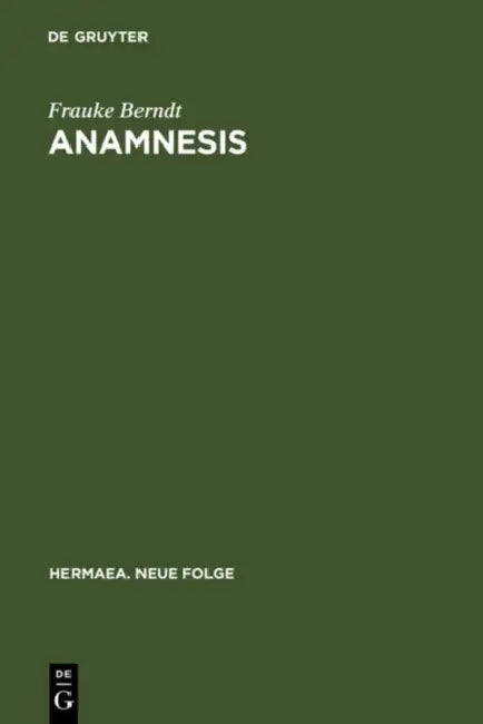 Anamnesis: Studien Zur Topik Der Erinnerung in Der Erzählenden Literatur Zwischen 1800 Und 1900 (Moritz - Keller - Raabe) by Frauke Berndt