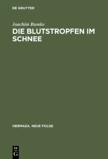 Die Blutstropfen Im Schnee: Über Wahrnehmung Und Erkenntnis Im »Parzival« Wolframs Von Eschenbach by Joachim Bumke