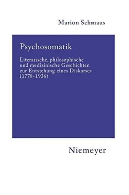 Psychosomatik: Literarische, Philosophische Und Medizinische Geschichten Zur Entstehung Eines Diskurses (1778-1936) by Marion Schmaus
