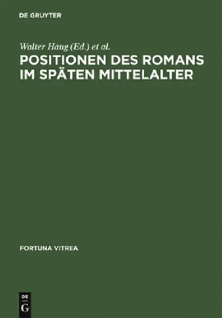 Positionen Des Romans Im Späten Mittelalter by Walter Haug, Burghart Wachinger