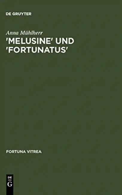 'Melusine' Und 'Fortunatus': Verrätselter Und Verweigerter Sinn by Anna Mühlherr