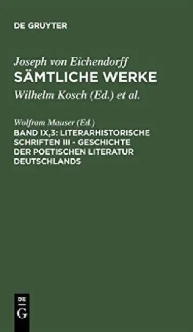 Literarhistorische Schriften III - Geschichte Der Poetischen Literatur Deutschlands by Wolfram Mauser