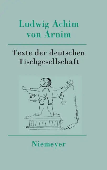 Werke Und Briefwechsel, Band 11, Texte Der Deutschen Tischgesellschaft by Stefan Nienhaus
