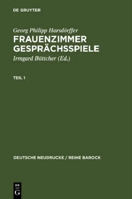 Frauenzimmer Gesprächsspiele Teil 1 by Georg Philipp Harsdörffer, Irmgard Böttcher