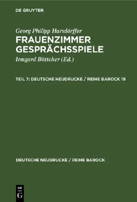 Georg Philipp Harsdörffer: Frauenzimmer Gesprächsspiele. Teil 7 by Georg Philipp Harsdörffer, Irmgard Böttcher