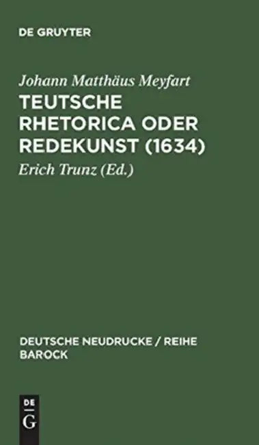Teutsche Rhetorica oder Redekunst (1634) by Erich Trunz, Johann Matthäus Meyfart