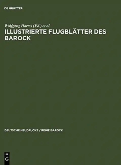 Illustrierte Flugblätter des Barock by Wolfgang Harms, John Roger Paas, Michael Schilling