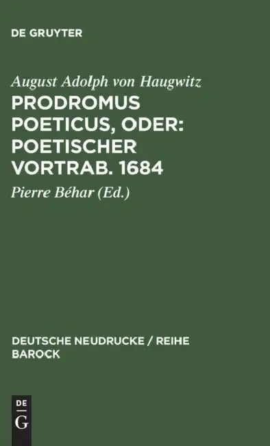 Prodromus Poeticus, Oder: Poetischer Vortrab. 1684 by Pierre Béhar, August Adolph Von Haugwitz