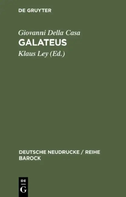 Galateus: Das Büchlein Von Erbarn, Höflichen Und Holdseligen Sitten by Klaus Ley, Nathan Chytraeus, Giovanni Della Casa