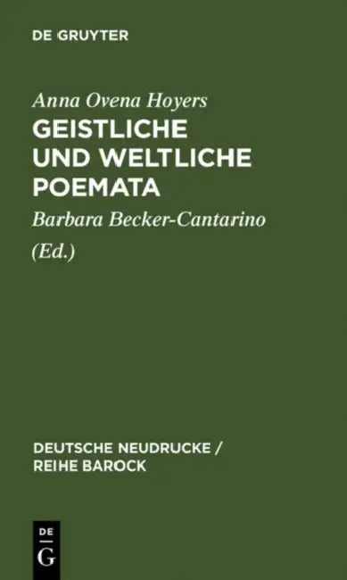 Geistliche und Weltliche Poemata by Barbara Becker-Cantarino, Anna Ovena Hoyers