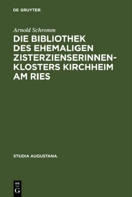 Die Bibliothek des ehemaligen Zisterzienserinnenklosters Kirchheim am Ries by Arnold Schromm