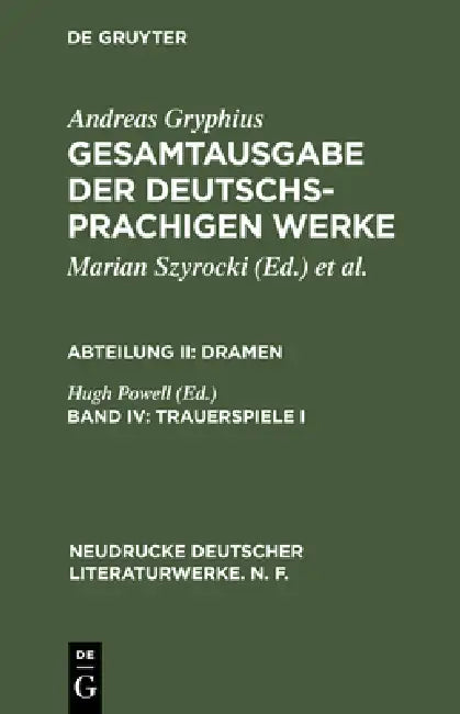 Gesamtausgabe der deutschsprachigen Werke, Band IV, Trauerspiele I by Hugh Powell