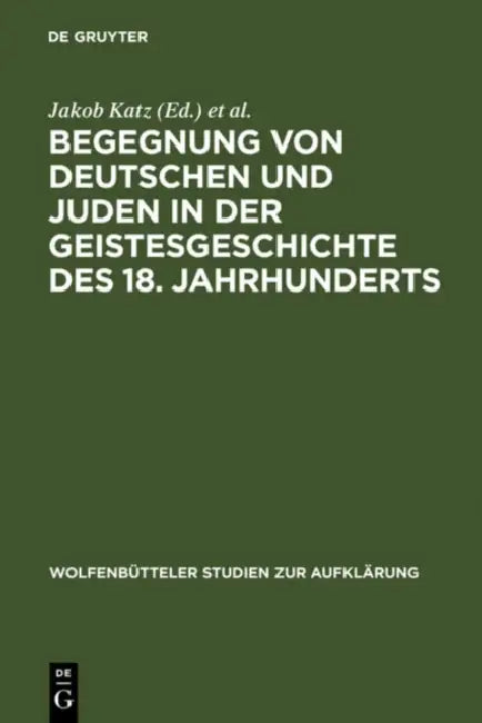 Begegnung von Deutschen und Juden in der Geistesgeschichte des 18. Jahrhunderts by Jakob Katz, Karl Heinrich Rengstorf
