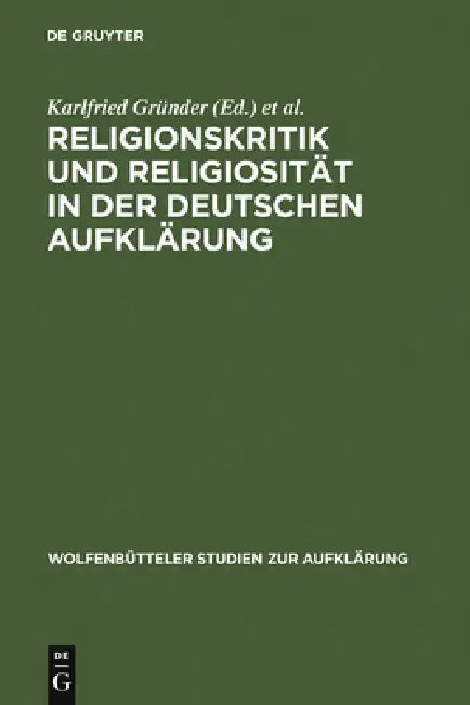 Religionskritik Und Religiosität in Der Deutschen Aufklärung by Karlfried Gründer, Karl Heinrich Rengstorf