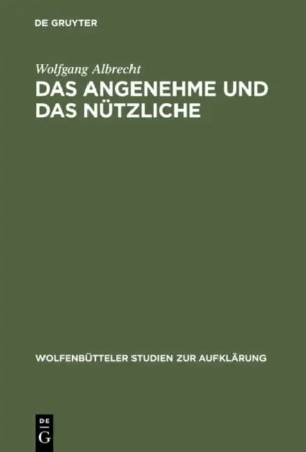 Das Angenehme Und Das Nützliche: Fallstudien Zur Literarischen Spätaufklärung in Deutschland by Wolfgang Albrecht