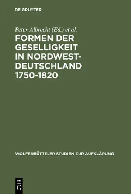 Formen der Geselligkeit in Nordwestdeutschland 1750-1820 by Peter Albrecht, Hans Erich Bödeker, Ernst Hinrichs