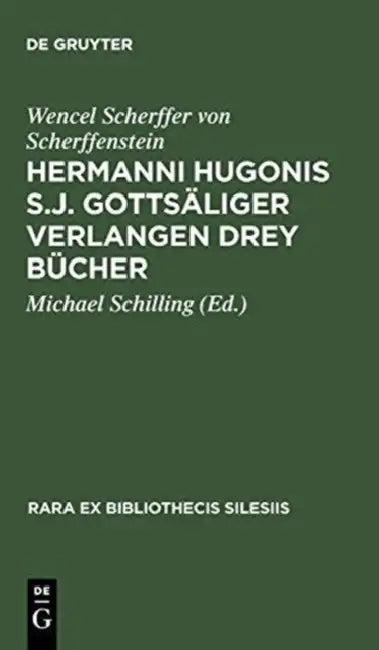 Hermanni Hugonis S.J. Gottsaliger Verlangen Drey Bucher by Wencel Scherffer Von Scherffenstein, Michael Schilling