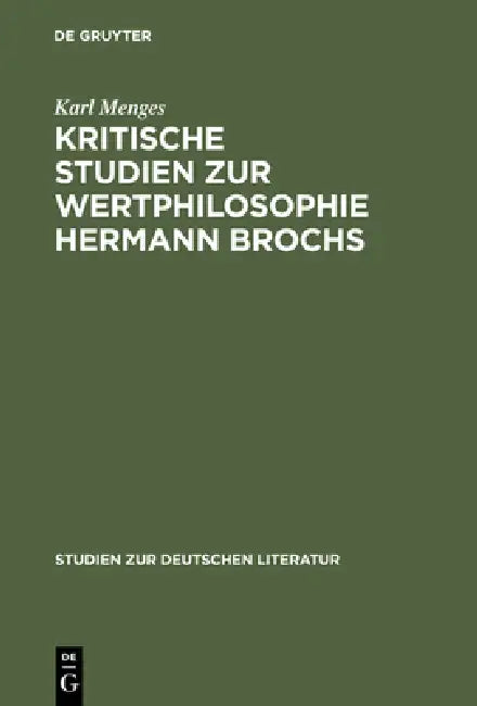 Kritische Studien Zur Wertphilosophie Hermann Brochs by Karl Menges
