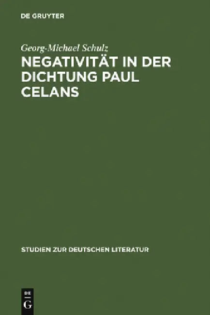 Negativität in Der Dichtung Paul Celans by Georg-Michael Schulz