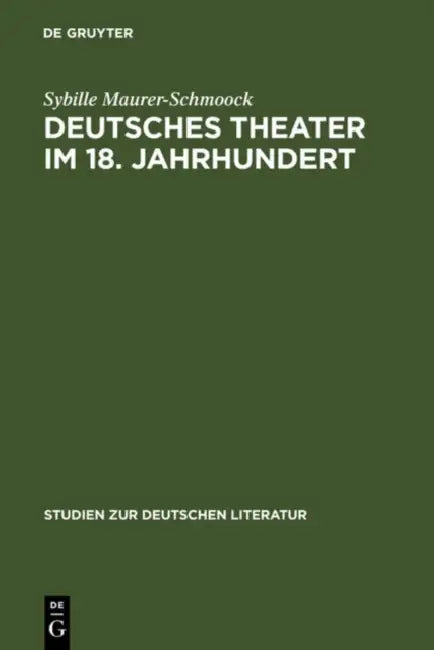Deutsches Theater im 18. Jahrhundert by Sybille Maurer-Schmoock