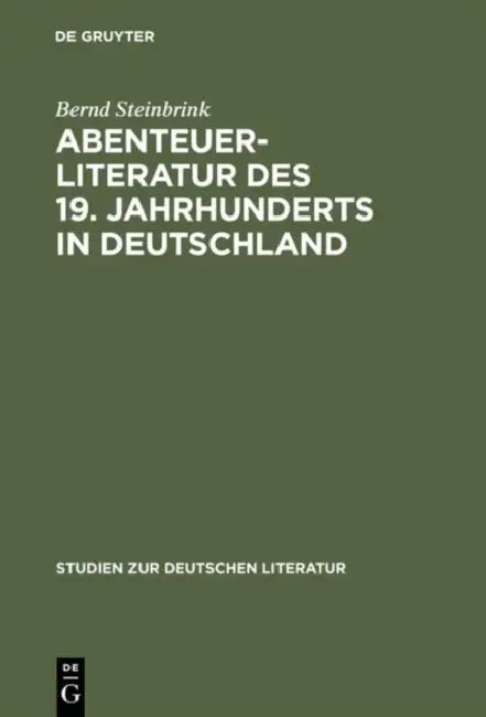 Abenteuerliteratur des 19. Jahrhunderts in Deutschland by Bernd Steinbrink