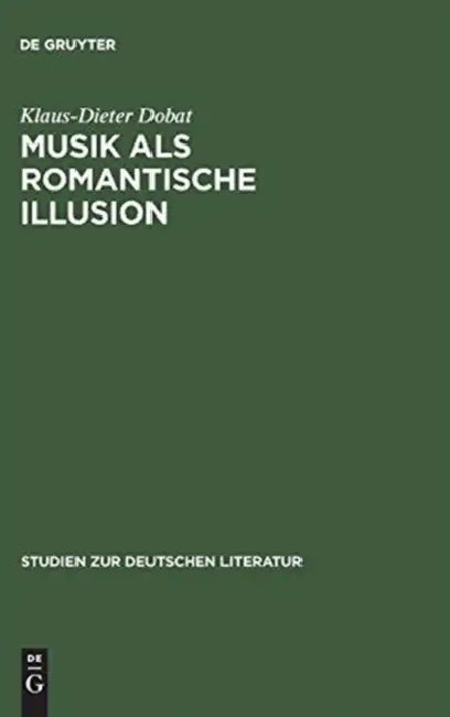 Musik als romantische Illusion by Klaus-Dieter Dobat