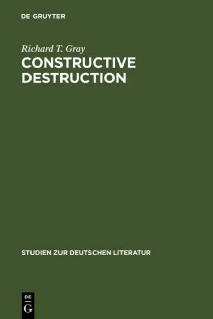 Constructive Destruction: Kafka's Aphorisms: Literary Tradition and Literary Transformation by Richard T. Gray