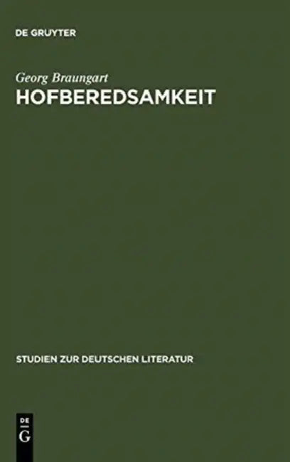 Hofberedsamkeit: Studien Zur PRAXIS Höfisch-Politischer Rede Im Deutschen Territorialabsolutismus by Georg Braungart