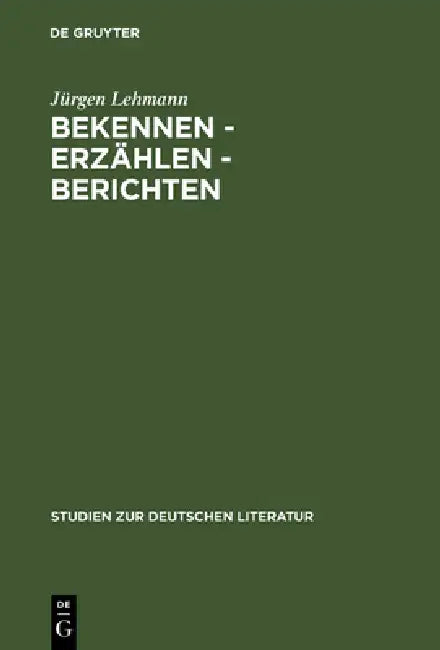 Bekennen - Erzählen - Berichten by Jürgen Lehmann