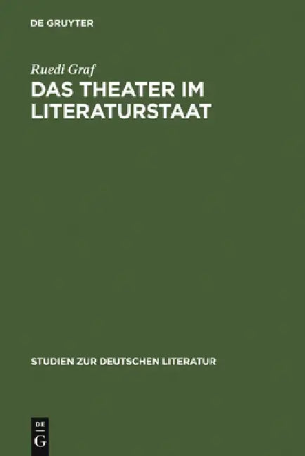 Das Theater im Literaturstaat by Ruedi Graf