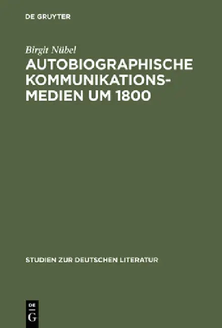 Autobiographische Kommunikationsmedien um 1800 by Birgit Nübel