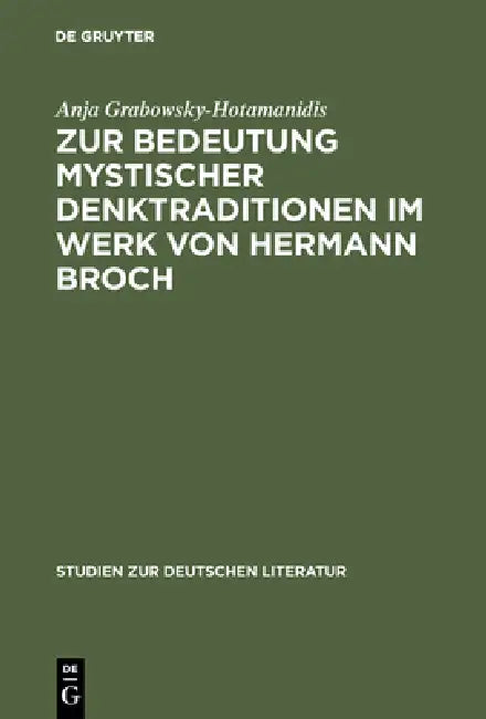 Zur Bedeutung Mystischer Denktraditionen Im Werk Von Hermann Broch by Anja Grabowsky-Hotamanidis