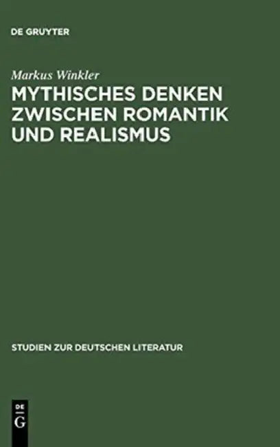 Mythisches Denken zwischen Romantik und Realismus by Markus Winkler