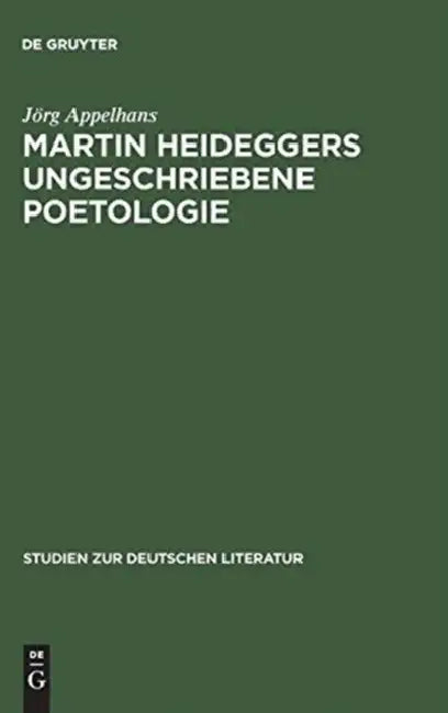 Martin Heideggers ungeschriebene Poetologie by Jörg Appelhans