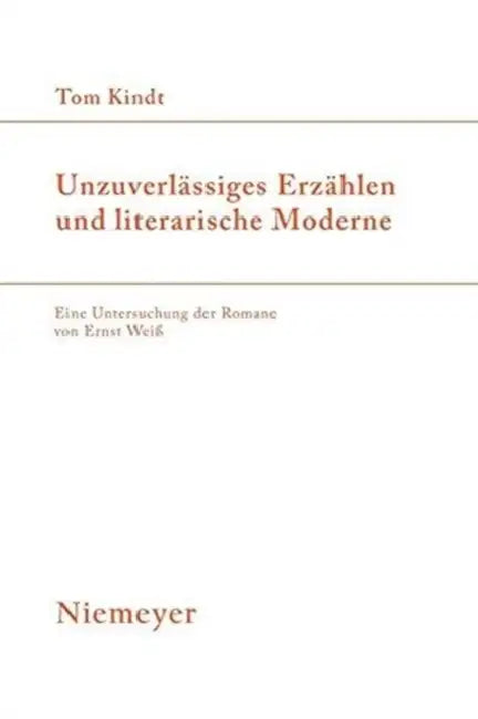 Unzuverlässiges Erzählen und literarische Moderne = Unreliable Narrative and Literary Modernity by Tom Kindt