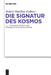 Die Signatur Des Kosmos: Epistemische Poetik Und Die Genealogie Der Esoterischen Moderne by Robert Matthias Erdbeer