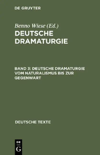 Deutsche Dramaturgie Vom Naturalismus Bis Zur Gegenwart by Benno Wiese