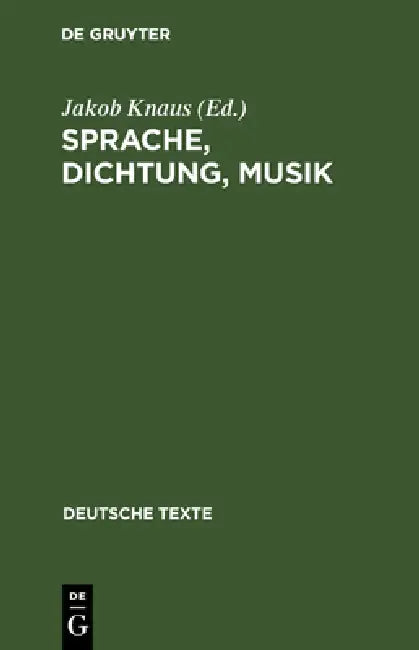 Sprache, Dichtung, Musik: Texte Zu Ihrem Gegenseitigen Verständnis Von Richard Wagner Bis Theodor W. Adorno by Jakob Knaus