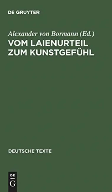 Vom Laienurteil Zum Kunstgefühl: Texte Zur Deutschen Geschmacksdebatte Im 18. Jahrhundert by Alexander Von Bormann