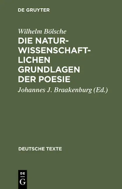 Die Naturwissenschaftlichen Grundlagen Der Poesie: Prolegomena Einer Realistischen Sthetik by Wilhelm Bolsche