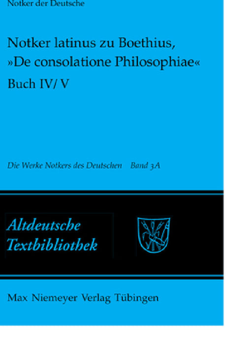Notker Latinus Zu Boethius, »De Consolatione Philosophiae«: Buch IV/V: Kommentar by Petrus W. Tax