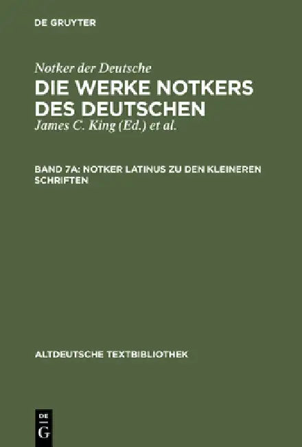 Notker Latinus Zu Den Kleineren Schriften by James C. King, Petrus W. Tax
